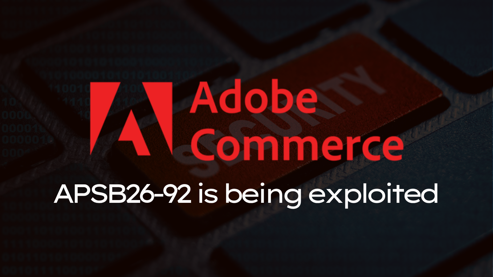 Adobe Commerce APSB26-92 is being actively exploited: How to detect if your store is already compromised