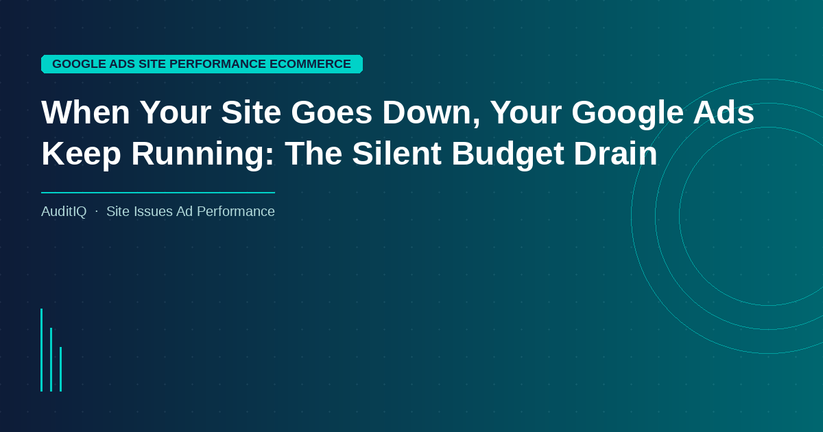 When Your Site Goes Down, Your Google Ads Keep Running: The Silent Budget Drain